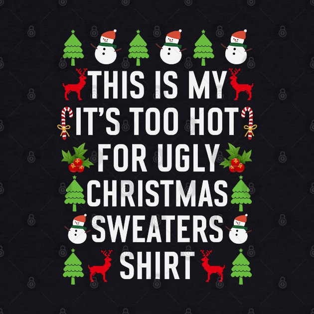 This is my its too hot for ugly christmas sweaters by Bourdia Mohemad